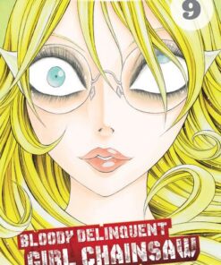 Bloody Delinquent Girl Chainsaw - tome 9