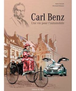 Carl Benz Une Vie Pour L'Automobile