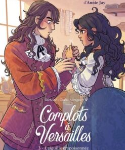 Complots à Versailles - Tome 3 L'Aiguille empoisonée