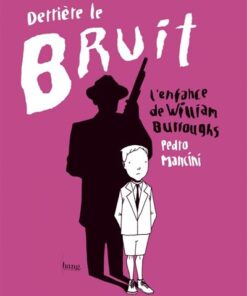 Derrière le bruit, l'enfance de William Burroughs