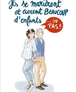 Ils se marièrent et eurent beaucoup d'enfants... ou pas