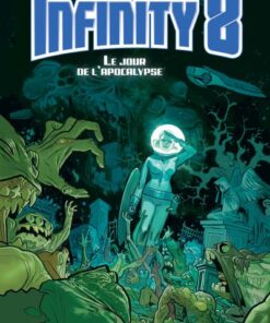 Infinity 8 tome 5 - le jour de l'apocalypse