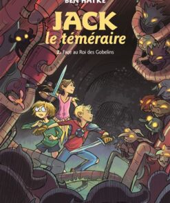 Jack le temeraire t2 - face au roi des gobelins