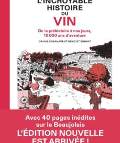 L' Incroyable Histoire du vin - de la préhistoire à nos jours, 10 000 ans d'aventure