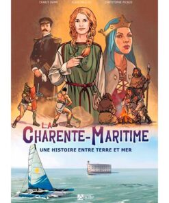 La Charente-Maritime Une Histoire Entre Terre et M