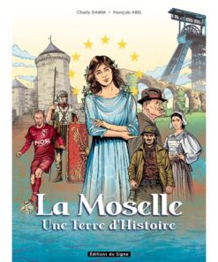 La Moselle, Une Terre D'Histoire