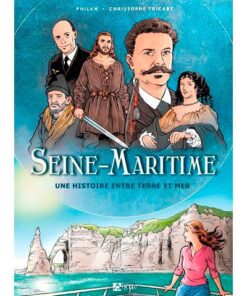 La Seine-Maritime Une Histoire Entre Terre et Mer