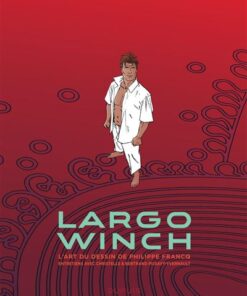 Largo Winch - Entretiens - L'art du dessin de Philippe Francq