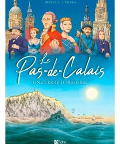 Le Pas-De-Calais Une Terre D'Histoire