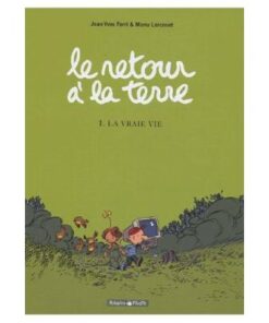 Le Retour À la Terre Tome 1 - la Vraie Vie Jean-Yves Ferri