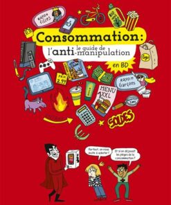 Le monde actuel en BD - Consommation, le guide de l'anti-manipulation