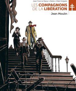 Les Compagnons de la Libération : Jean Moulin