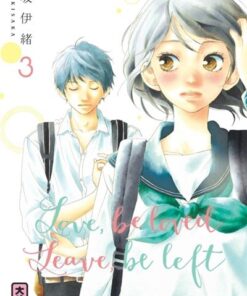 Love, be loved Leave, be left  - Tome 3