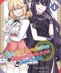 Magical Revolution - la princesse réincarnée et la jeune prodige - Tome 04