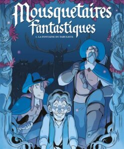 Mousquetaires fantastiques T01