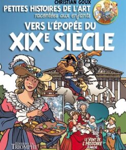 Petites histoires de l'Art racontées aux enfants Vers l'épopée du XIXe s.