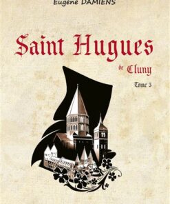 Saint Hugues de Cluny - Tome III