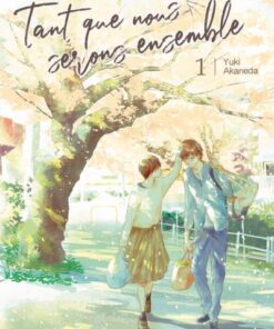 Tant que nous serons ensemble - tome 1