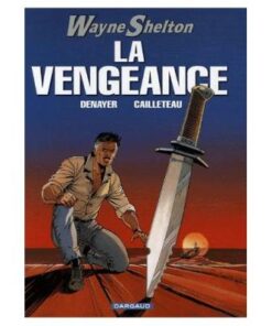 Wayne Shelton Tome 5 - la Vengeance Thierry Cailleteau