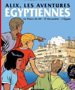 Alix, les aventures égyptiennes: LE PRINCE DU NIL / O ALEXANDRIE / L'EGYPTE