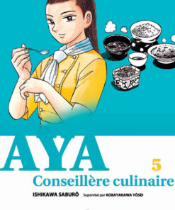 Vol.5 Aya la conseillère culinaire