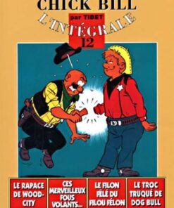 Chick Bill - L'Intégrale, tome 12 : Le Rapace de Wood City - Ces merveilleux fous volants - Le Filon fêlé du filou félon - Le Troc truqué de Dog Bull