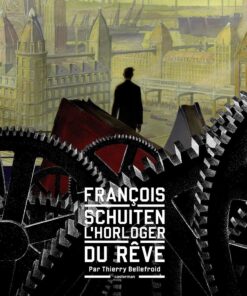 FRANCOIS SCHUITEN, L'HORLOGER DU REVE