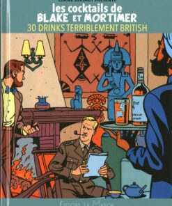 LES COCKTAILS DE BLAKE ET MORTIMER 30 DRINKS TERRIBLEMENT BRITISH