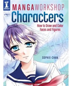 Manga Workshop Characters: How To Draw And Color Faces And Figures (Paperback)