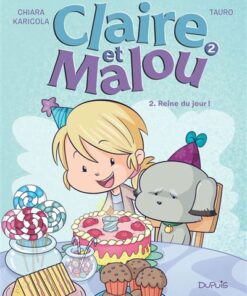 Claire et Malou - Tome 2 - Reine du jour !