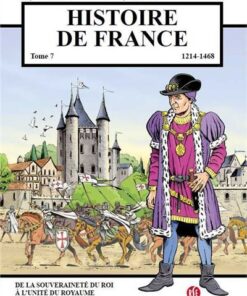 Histoire de France Tome 7 - De la souveraineté du roi à l'unité du royaume