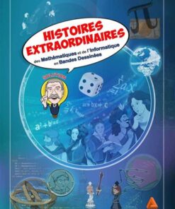 Histoires extraordinaires des mathématiques et de l'informatique en bandes dessinées