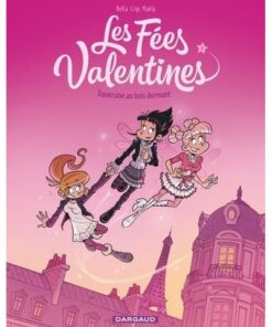 Les Fées Valentines  - Tome 1 - Traversine au bois dormant (OPÉ ÉTÉ 2020)