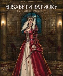 Les Reines de sang - Elisabeth Bathory, la Comtesse sanglante