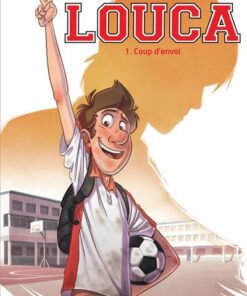 Louca - Tome 1 - Coup d'envoi (Prix réduit)