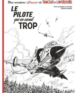 Une aventure Classic de Tanguy & Laverdure - Tome 4 - Le pilote qui en savait trop