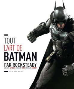 TOUT L'ART DE BATMAN PAR ROCKSTEADY