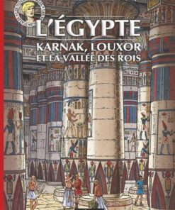 L'Égypte : Karnak, Louxor et la Vallée des Rois