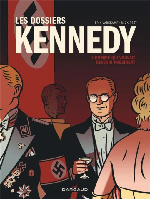 Les Dossiers Kennedy - Tome 1 L'Homme qui voulait devenir président