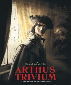 Arthus Trivium - Tome 1 Les Anges de Nostradamus