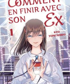 Comment en finir avec son ex - Tome 1