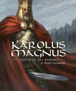 Karolus Magnus - L'Empereur des barbares T03