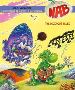 Les Tribulations apeupréhistoriques de Nabuchodinosaure - Tome 13 Treizozoïque Blues !