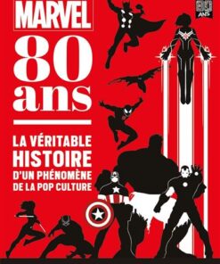 Marvel 80 ans : la véritable histoire d'un phénomène de la pop culture