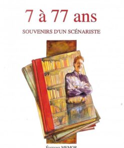 7 à 77 ans - souvenirs d'un scénariste