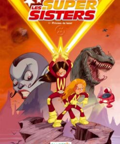 Les Super Sisters Tome 1