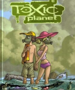 Toxic planet Tome 2