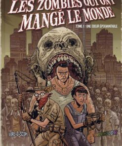 Les Zombies qui ont mangé le monde Tome 1