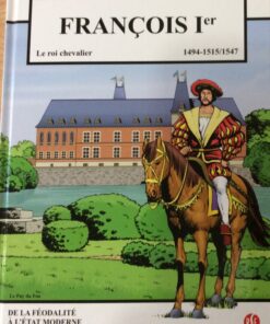 François 1er le roi chevalier Tome 1