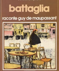 Battaglia raconte Guy de Maupassant Tome 1